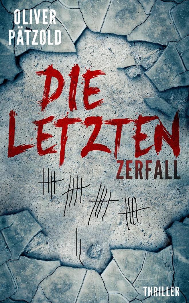 Buchcover Die Letzten. Zerfall, Dystopie von Oliver Pätzold