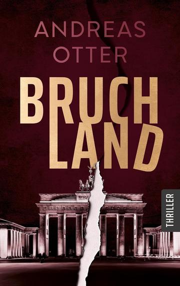 Buchcover Bruchland, Politischer Thriller von Andreas Otter