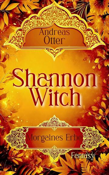 Buchcover Shannon Witch. Morgaines Erbe, Fantasy von Andreas Otter