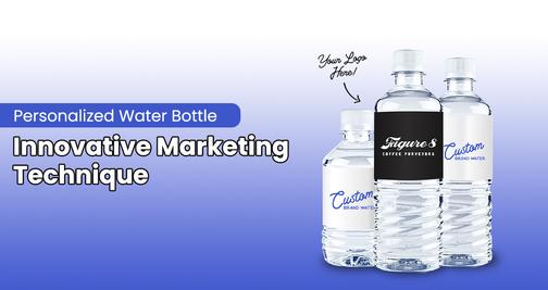 Water Customisation Personalized Water Bottle: Innovative Marketing Technique
