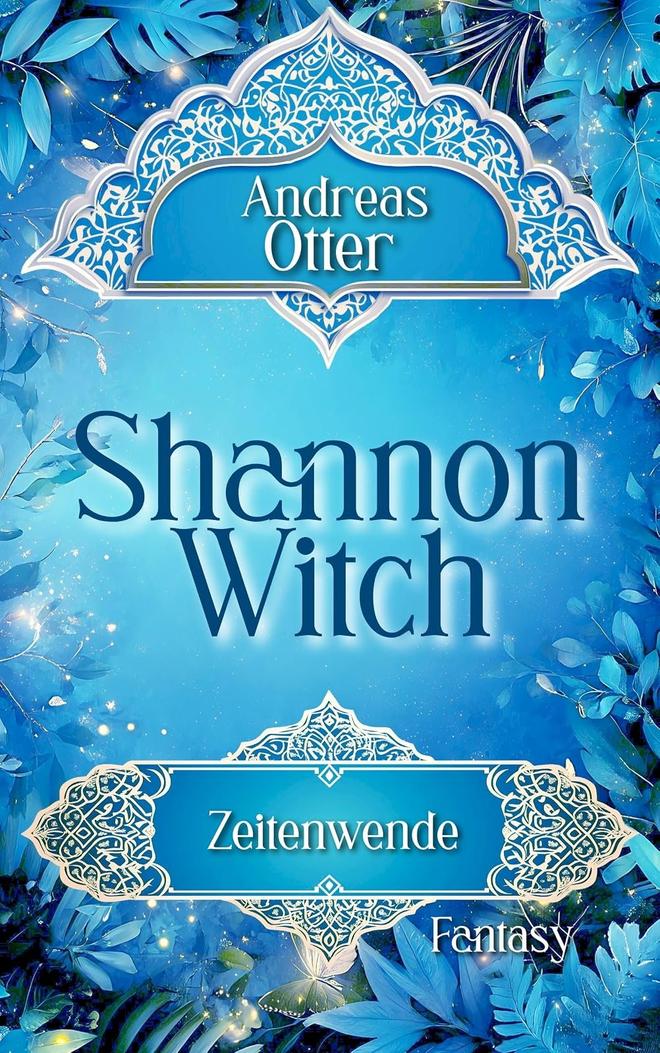 Buchcover Shannon Witch. Zeitenwende, Fantasy von Andreas Otter
